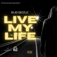 Live My Life - Single - Bub Bizzle