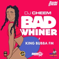 Bad Whiner - Single - DJ CHEEM & King Bubba FM