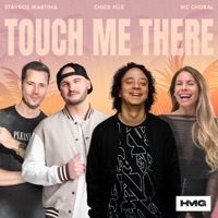 Touch Me There - Single - Stavros Martina, Chick Flix & MC Choral