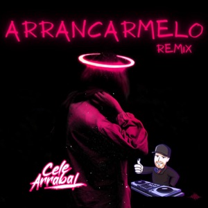 Al Pedo Remix & Cele Arrabal - Arrancarmelo - Single