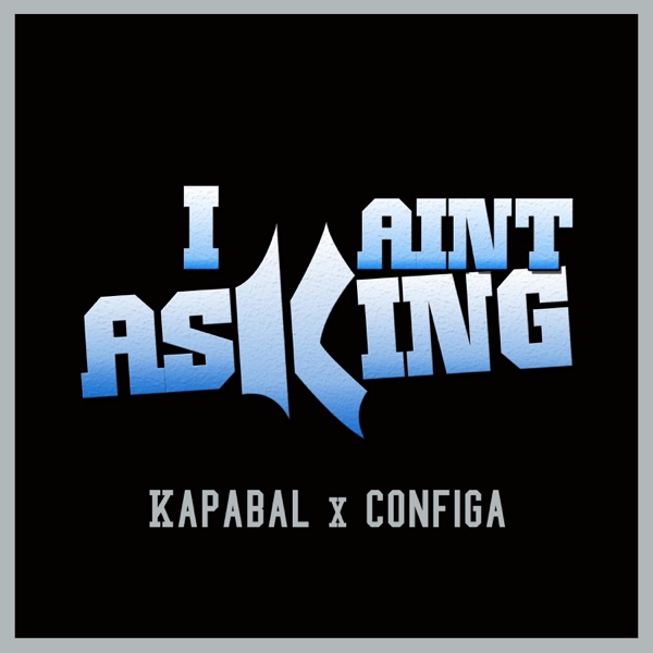 I Aint Asking - Single