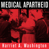 Medical Apartheid : The Dark History of Medical Experimentation on Black Americans from Colonial Times to the Present - Harriet A. Washington Cover Art