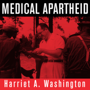 audiobook Medical Apartheid : The Dark History of Medical Experimentation on Black Americans from Colonial Times to the Present