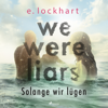 We Were Liars. Solange wir lügen (Lügner-Reihe, Band 1) - E. Lockhart