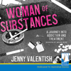 Woman of Substances : A Journey into Addiction and Treatment - Jenny Valentish