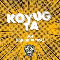 Koyug Ta (feat. Ghetto Music) - Single - JKM