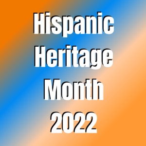 Hispanic Heritage Month 2022