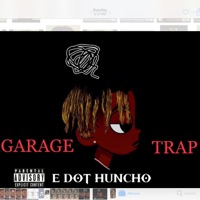 GARAGE TRAP - EP - E dot huncho