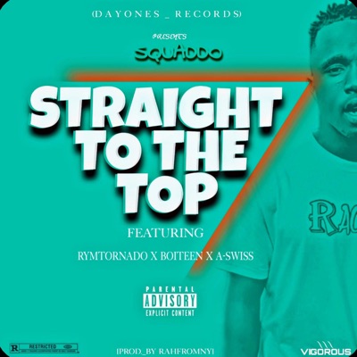 Straight to the top (feat. Rymtornado, Boiyteen & A-Swiss) - Single