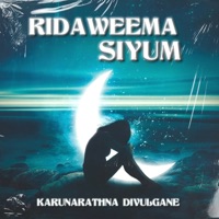 Ridaweema Siyum - Single - Karunarathna Divulgane