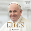 LEBEN. Meine Geschichte in der Geschichte (ungekürzt) - Papst Franziskus