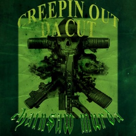 Creepin Out Da Cut CHAINSAW MURDA