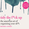 Tidy the F*ck Up - Messie Condo