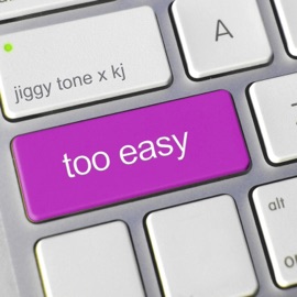 Too Easy Jiggy Tone, K.J. & CliqueUp by ClickUp