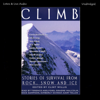Climb: Stories of Survival From Rock, Snow and Ice - Daniel Duane, Evelyn Waugh, Galen Rowell, H. G. Wells, Hamish MacInnes, John Long, Maureen O'Neill, Pete Sinclair & Tom Patey