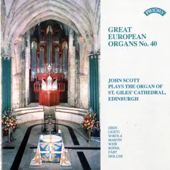 Great European Organs, Vol. 40: St. Giles' Cathedral, Edinburgh by John Scott album reviews, ratings, credits