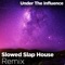 Under the Influence (Slowed Slap House Remix) - Sermx lyrics