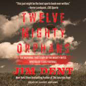 Twelve Mighty Orphans - Jim Dent Cover Art