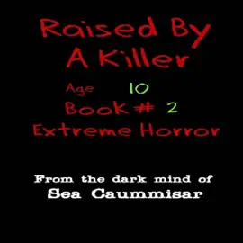 Raised by a Killer: Extreme Horror, Book 2 (Unabridged)