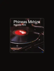 聆聽 Phineas Mkhize、觀看音樂影片、閱讀小傳、查看巡演日期等！