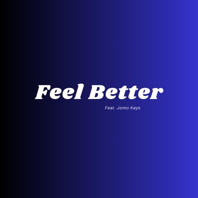 Feel Better (feat. Jomo Kays) - Single