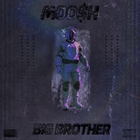 Big Brother (feat. Moosh & Twist) - Single - MOO$H
