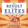 The Revolt of the Elites and the Betrayal of Democracy - Christopher Lasch