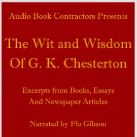 The Wit and Wisdom of G. K. Chesterton (Unabridged)