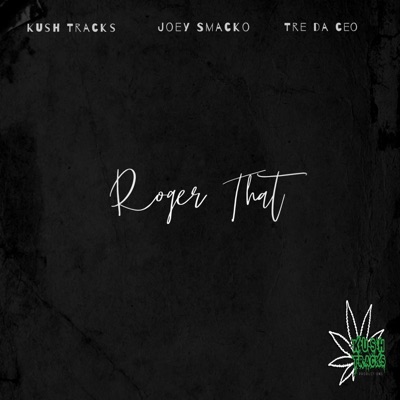 Roger That (feat. Tre Da Ceo & Joey Smacko) [Clean] - Single