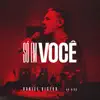 Só em Você (Ao Vivo) - Single album lyrics, reviews, download