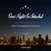 One Night In Istanbul (Peaceful Turkish Baglama With Acoustic Guitar) - Khalid Salim