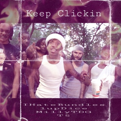 Keep Clickin (feat. Milly TDG, 1upDice & T5) - Single
