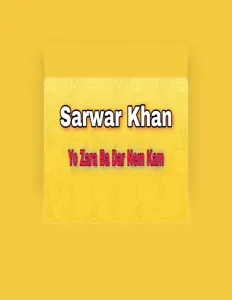 Ακούστε περιεχόμενο από Sarwar Khan, παρακολουθήστε μουσικά βίντεο, διαβάστε το βιογραφικό, δείτε ημερομηνίες περιοδείας, και πολλά ακόμη!