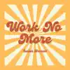 Work No More