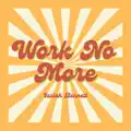 Work No More