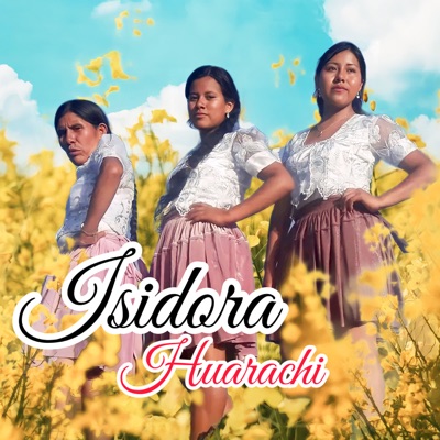 Isidora Huarachi - Todos los Días de Mí Vida