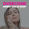 Overcome : A Memoir Of Abuse, Addiction, Sex Work, and Recovery - Amber van de Bunt