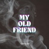 My Old Friend - Single