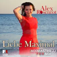 Liebe Maximal (Mixmaster JJ Fox Maxi Mix) — Alex Rosenrot