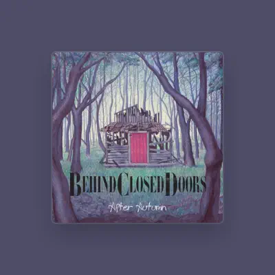 Listen to Behind Closed Doors, watch music videos, read bio, see tour dates & more!