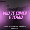 Vou Te Comer e Tchau (feat. MC KVP) - Single