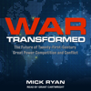 War Transformed : The Future of Twenty-First-Century Great Power Competition and Conflict - Mick Ryan