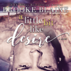 A Little Bit Like Desire - Brooke Blaine