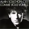 Alain Souchon - C'est comme vous voulez