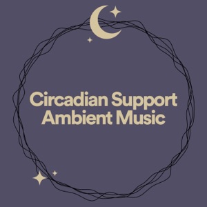 Circadian Support Ambient Music