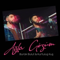 Ağla Gözüm - Single - Kurtuluş Kuş & Burak Bulut