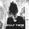Quick and the Dead - Wolf Twin lyrics