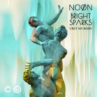 I Bet My Body - Single - NOØN & Bright Sparks