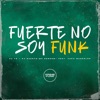 Fuerte no Soy Funk (feat. Juka Mandelão) - Single