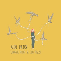 Algo Mejor - Single - Charlie Rodd & Leo Rizzi